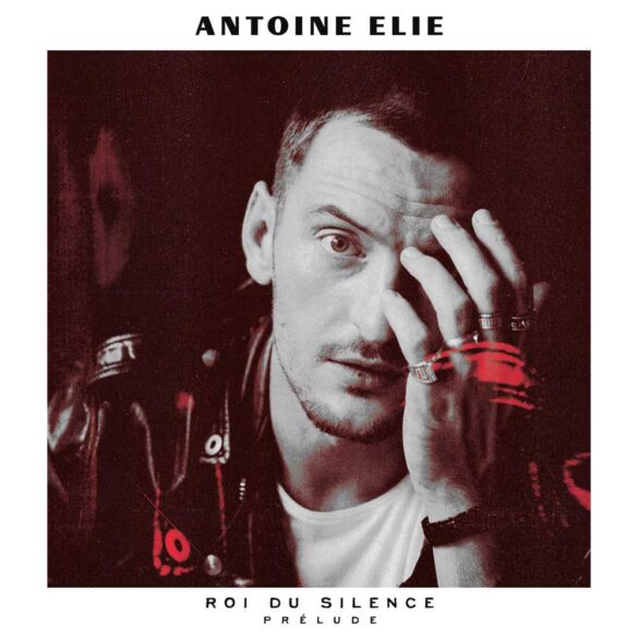 Antoine Elie - Roi du Silence