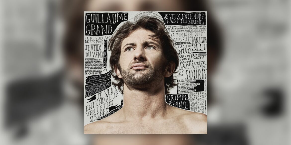Guillaume Grand - Je veux entendre le vent
