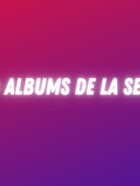 Les 4 albums de la semaine