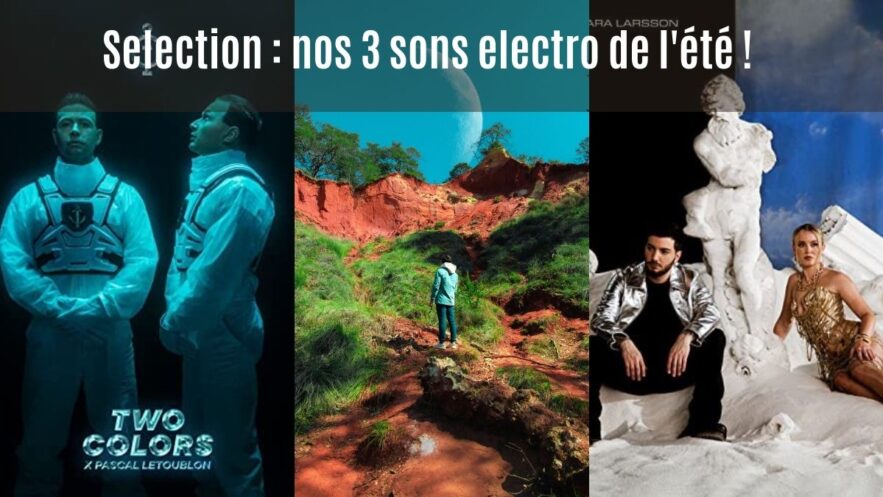 Selection 3 sons electro de l'été - DR